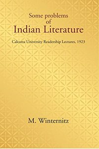 Some Problems Of Indian Literature Calcutta University Readership Lectures, 1923