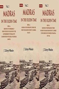 Madras in the Olden Time Being a History of the Presidency, 1639-1748 3 Vols. Set [Hardcover]