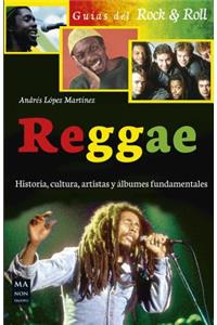 Reggae: Historia, Cultura, Artistas Y Álbumes Fundamentales