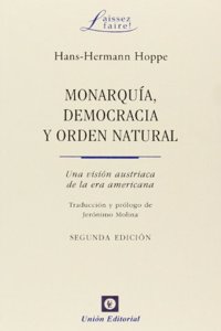 Monarquia, democracia y orden natural: Una vision austriaca de la era americana