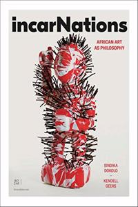 Incarnations: African Art as Philosophy