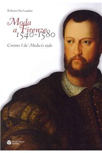 Moda a Firenze 1540-1580: Cosimo I de Medici's Style