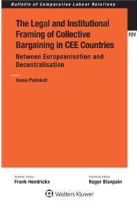 The Legal and Institutional Framing of Collective Bargaining in CEE Countries