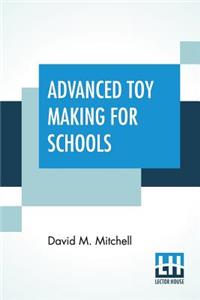 Advanced Toy Making For Schools
