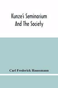 Kunze'S Seminarium And The Society For The Propagation Of Christianity And Useful Knowledge Among The Germans In America