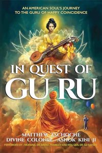 In Quest Of Guru: A Human Soul's Journey Towards Enlightenment Through Modern Sanatana Dharma