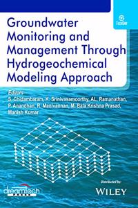 Groundwater Monitoring and Management Through Hydrogeochemical Modeling Approach