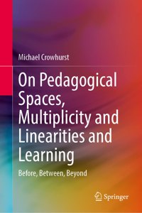 On Pedagogical Spaces, Multiplicity and Linearities and Learning