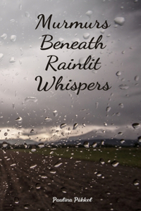 Murmurs Beneath Rainlit Whispers