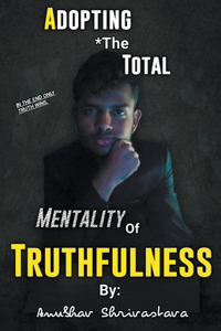 Adopting The Total Mentality Of Truthfulness