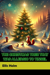 The Christmas Tree who was Allergic to Tinsel
