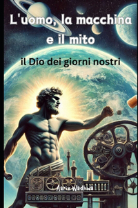 L'uomo, la macchina e il mito