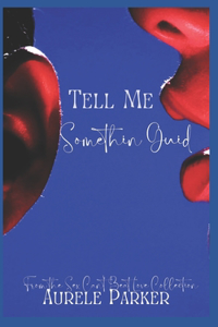 Tell Me Something Guid...