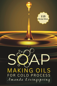 Soap Making Oils for Cold Process