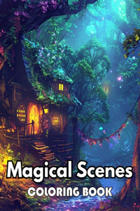 Magical Scenes Coloring Book: 100+ New Designs for All Ages Great Gifts for All Fans