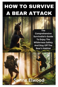 How to Survive a Bear Attack