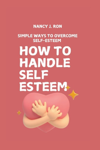How to Handle Self Esteem