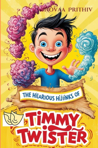 Hilarious Hijiinks of Timmy Twister