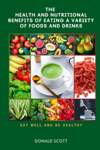 Health and Nutritional Benefits of Eating a Variety of Foods and Drinks