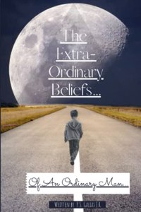 The Extra-Ordinary Beliefs Of An Ordinary Man...