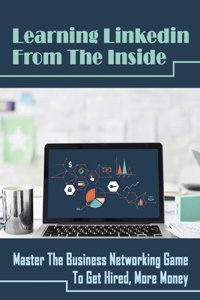 Learning Linkedin From The Inside