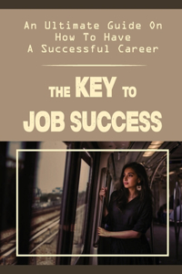 The Key To Job Success