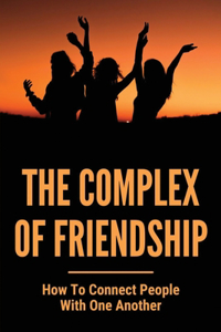 The Complex Of Friendship