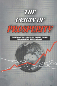 The Origin Of Prosperity