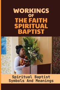 Workings Of The Faith Spiritual Baptist