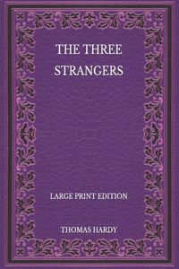 The Three Strangers - Large Print Edition