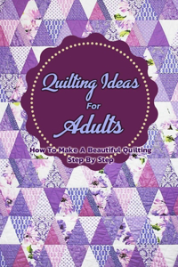 Quilting Ideas For Adults