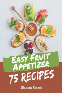 75 Easy Fruit Appetizer Recipes