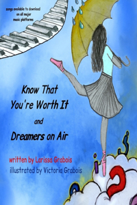 Know That You're Worth It and Dreamers on Air