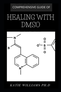 Comprehensive Guide of Healing with Dmso