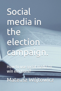 Social media in the election campaign.