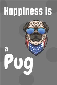 Happiness is a Pug