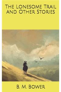 The Lonesome Trail and Other Stories