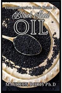 Comprehensive Book Guide to BLACK SEED OIL