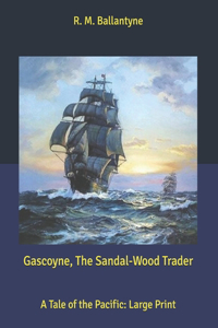 Gascoyne, The Sandal-Wood Trader