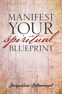 Manifest Your Spiritual Blueprint: Shift into Your Best Life