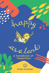 Happy as a Lark: A Handbook of Happiness