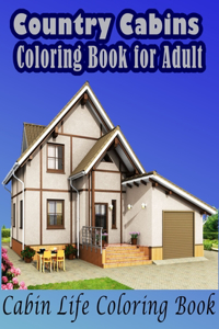 Country Cabins Coloring Book / Cabin Life Coloring Book