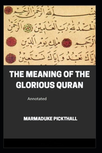 Meaning of the Glorious Quran, The - Marmaduke Pickthall