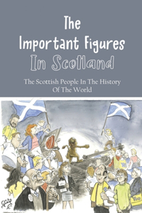 The Important Figures In Scotland