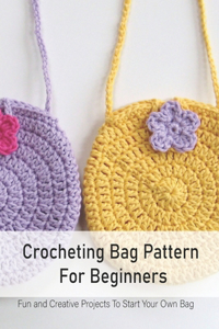 Crocheting Bag Pattern For Beginners