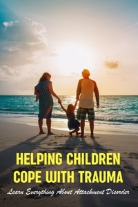 Helping Children Cope With Trauma
