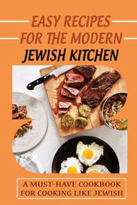 Easy Recipes For The Modern Jewish Kitchen
