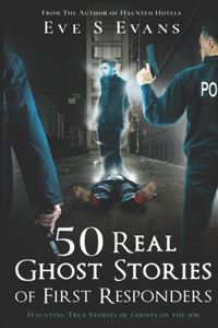 50 Real Ghost Stories of First Responders