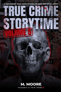 True Crime Storytime Volume 5