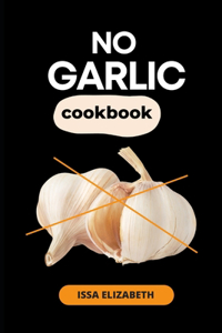 No Garlic Cookbook